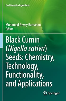 Black Cumin Nigella Sativa Seeds Chemistry Technology Functionality and Applications