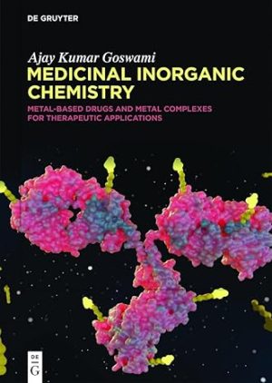 Medicinal Inorganic Chemistry Metal Based Drugs and Metal Complexes for Therapeutic Applications