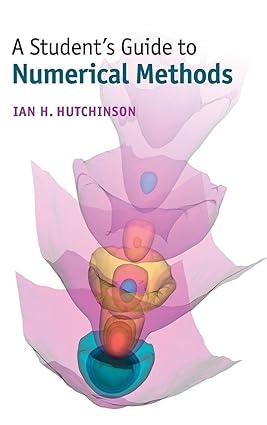 A Students Guide to Numerical Methods