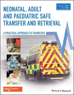 Neonatal Adult and Paediatric Safe Transfer and Retrieval A Practical Approach to Transfers