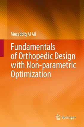 Fundamentals of Orthopedic Design with Non parametric Optimization