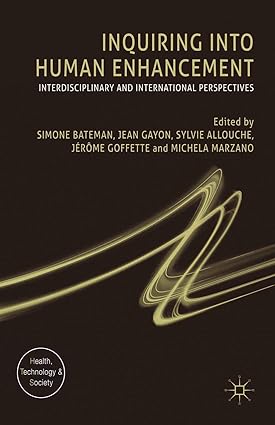 Inquiring into Human Enhancement Interdisciplinary and International Perspectives