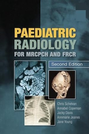 Paediatric Radiology for MRCPCH and FRCR 2nd Edition