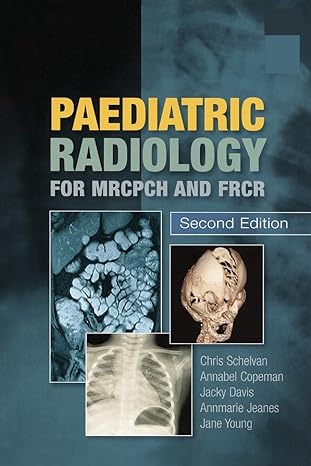 Paediatric Radiology for MRCPCH and FRCR 2nd Edition