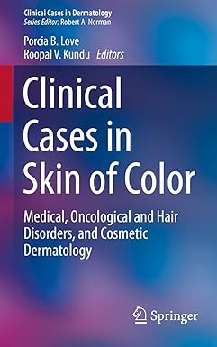 Clinical Cases in Skin of Color Medical Oncological and Hair Disorders and Cosmetic Dermatology
