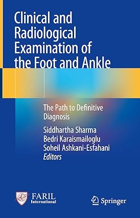 Clinical and Radiological Examination of the Foot and Ankle The Path to Definitive Diagnosis