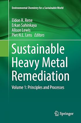 Sustainable Heavy Metal Remediation Volume 1 Principles and Processes