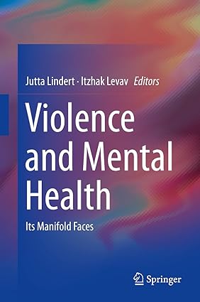Violence and Mental Health Its Manifold Faces