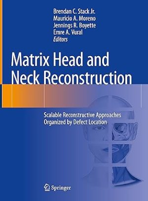 Matrix Head and Neck Reconstruction Scalable Reconstructive Approaches Organized by Defect Location