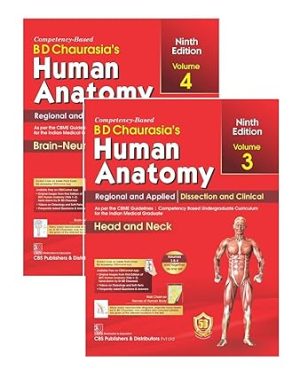 BD Chaurasias Human Anatomy 9th Edition Volumes 3 & 4 Regional and Applied Dissection and Clinical Head and Neck and Brain Neuroanatomy