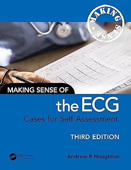 Making Sense of the ECG Cases for Self Assessment 3rd Edition