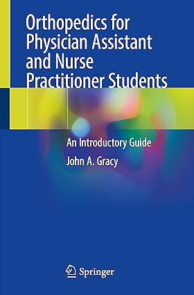 Orthopedics for Physician Assistant and Nurse Practitioner Students An Introductory Guide