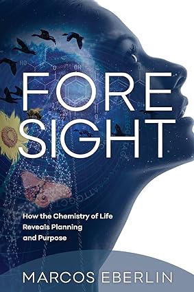Foresight How the Chemistry of Life Reveals Planning and Purpose