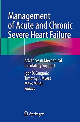 Management of Acute and Chronic Severe Heart Failure Advances in Mechanical Circulatory Support