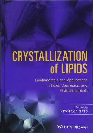 Crystallization of Lipids Fundamentals and Applications in Food Cosmetics and Pharmaceuticals