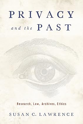 Privacy and the Past Research Law Archives Ethics