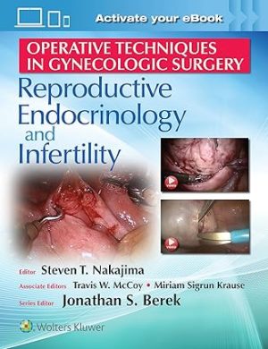 Operative Techniques in Gynecologic Surgery REI Reproductive Endocrinology and Infertility