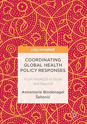 Coordinating Global Health Policy Responses From HIV AIDS to Ebola and Beyond