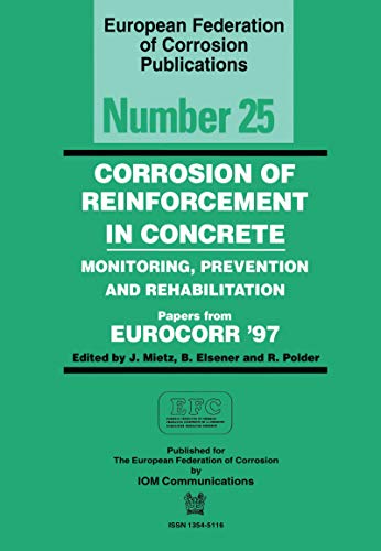 Corrosion of Reinforcement in Concrete EFC 25 Monitoring Prevention and Rehabilitation European Federation of Corrosion Publications