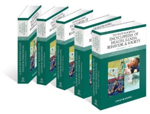 The Wiley Blackwell Encyclopedia of Health Illness Behavior and Society 5 Volume Set