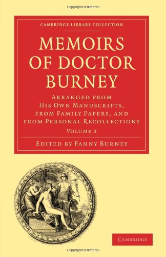 Memoirs of Doctor Burney Volume 2 Arranged from His Own Manuscripts from Family Papers and from Personal Recollections