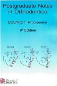 Postgraduate Notes in Orthodontics MSc MOrth Programme 9th Edition Bristol Notes