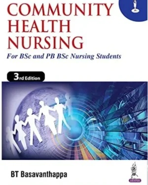 Community Health Nursing for BSc and PB BSc Nursing Students 3rd Edition By BT Basavanthappa