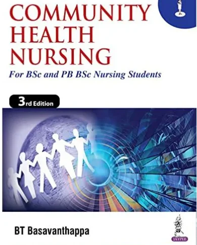 Community Health Nursing for BSc and PB BSc Nursing Students 3rd Edition By BT Basavanthappa
