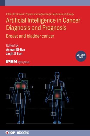Artificial Intelligence in Cancer Diagnosis and Prognosis Volume 2 Breast and Bladder Cancer