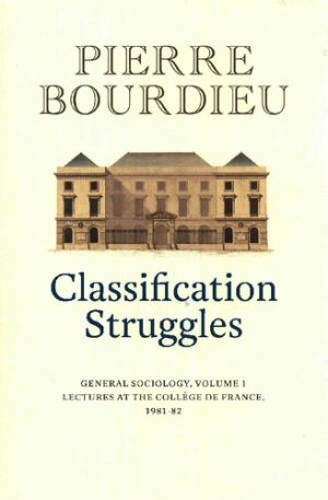 Classification Struggles General Sociology Volume 1 1981 1982