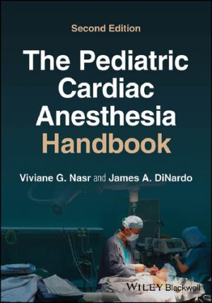 The Pediatric Cardiac Anesthesia Handbook 2nd Edition