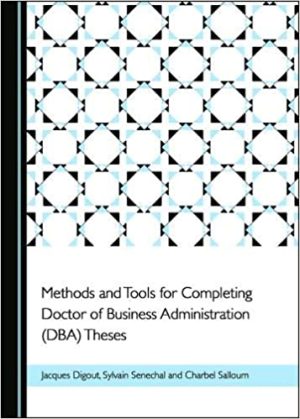 Methods and Tools for Completing Doctor of Business Administration DBA Theses