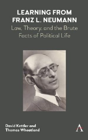 Learning From Franz L Neumann Law Theory and the Brute Facts of Political Life