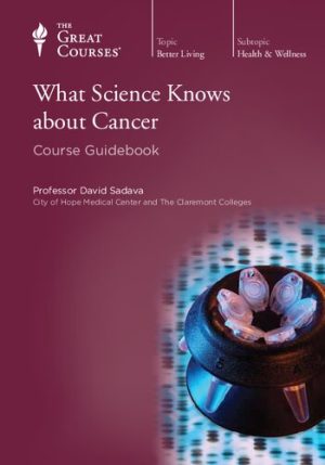 What Science Knows about Cancer Course Guidebook
