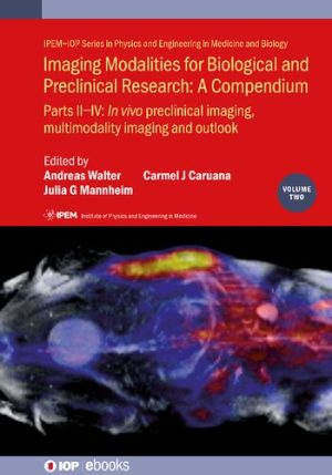 Imaging Modalities for Biological and Preclinical Research A Compendium Part II IV inn vivo preclinical imaging correlated multimodality imaging and outlook