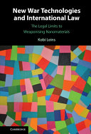 New War Technologies and International Law The Legal Limits to Weaponising Nanomaterials
