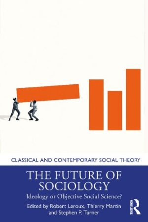 The Future of Sociology Ideology or Objective Social Science