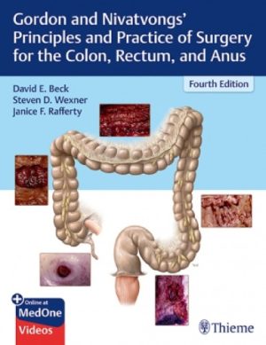 Gordon and Nivatvongs Principles and Practice of Surgery for the Colon Rectum and Anus 4th Edition