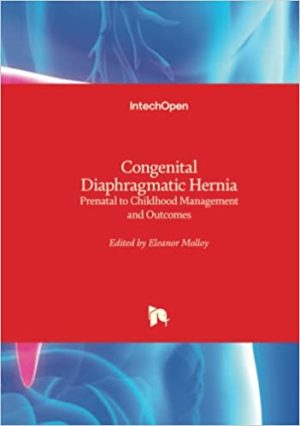 Congenital Diaphragmatic Hernia Prenatal to Childhood Management and Outcomes