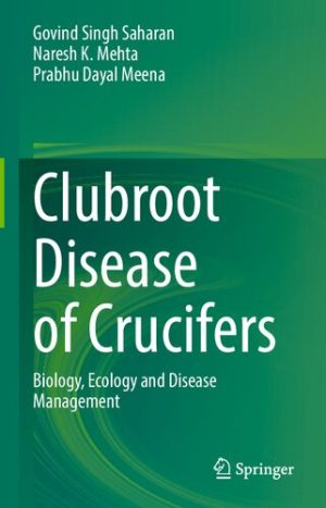 Clubroot Disease of Crucifers Biology Ecology and Disease Management