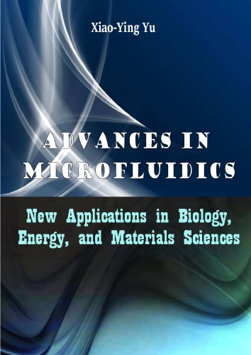 Advances in Microfluidics New Applications in Biology Energy and Materials Sciences