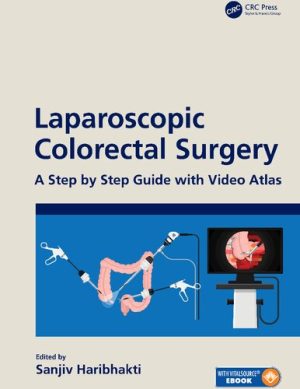 Laparoscopic Colorectal Surgery A Step by Step Guide with Video Atlas