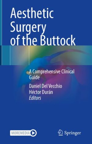 Aesthetic Surgery of the Buttock A Comprehensive Clinical Guide
