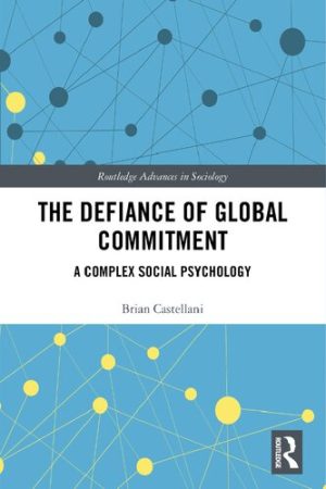 The Defiance of Global Commitment A Complex Social Psychology