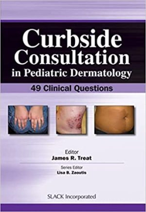 Curbside Consultation in Pediatric Dermatology 49 Clinical Questions