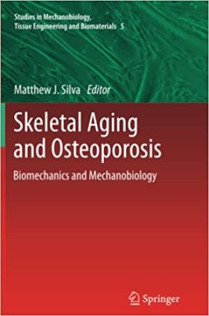 Skeletal Aging and Osteoporosis Biomechanics and Mechanobiology