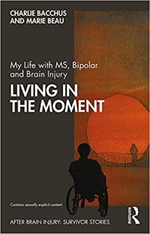My Life with MS Bipolar and Brain Injury Living in the Moment