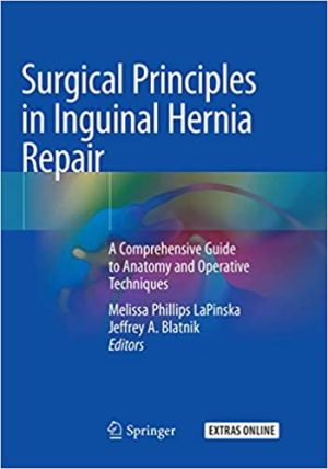 Surgical Principles in Inguinal Hernia Repair A Comprehensive Guide to Anatomy and Operative Techniques