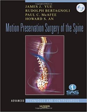 Motion Preservation Surgery of the Spine Advanced Techniques and Controversies