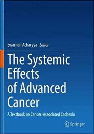 The Systemic Effects of Advanced Cancer A Textbook on Cancer Associated Cachexia